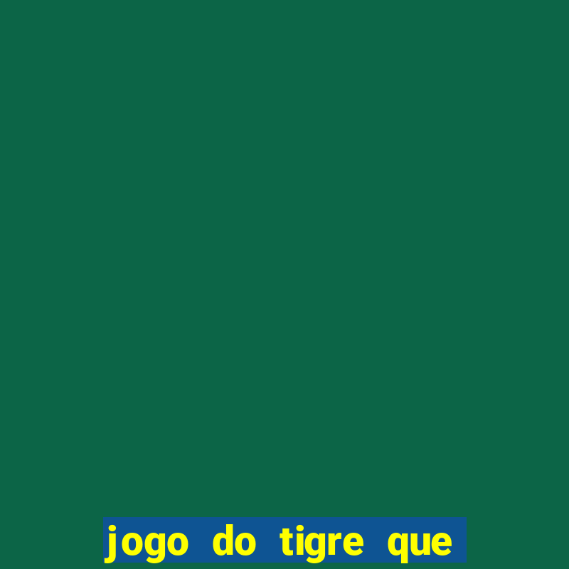 jogo do tigre que da bonus